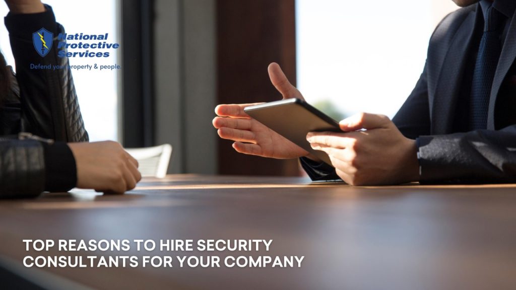Top Reasons to Hire Security Consultants for Your Company